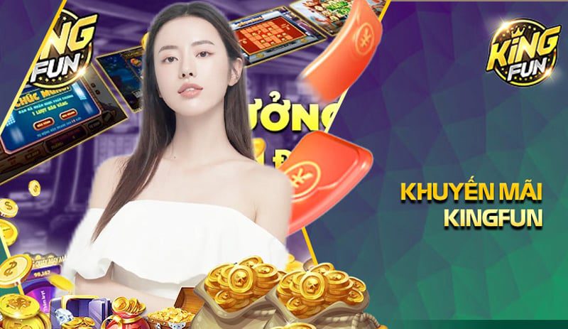 Khuyến mại uy tín tại Kingfun 